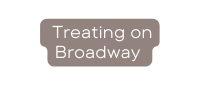 Treating on Broadway